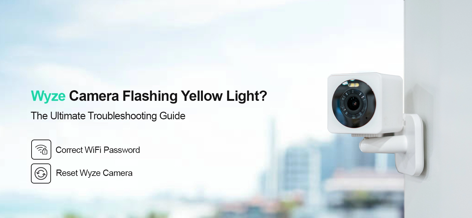 How to Fix Wyze Camera Yellow Light?